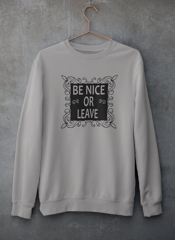 Be Nice Or Leave Sweat Shirt