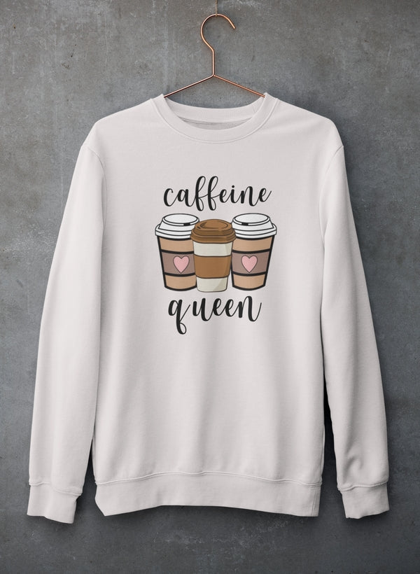 Caffeine Queen Sweat Shirt