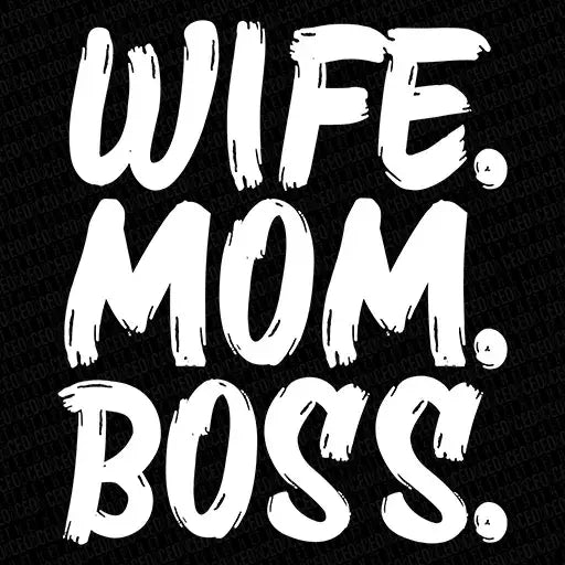 Wife Mom Boss – DTF Transfer