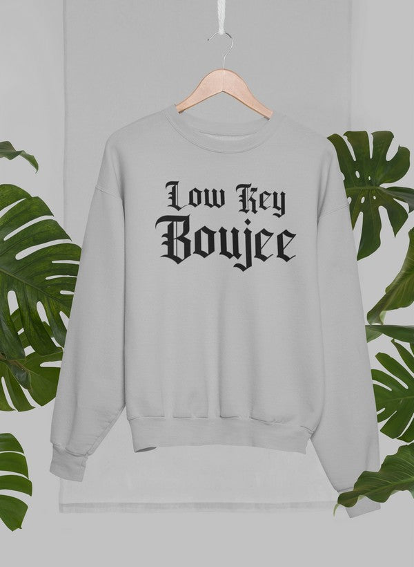 Low Key Boujee Sweat Shirt