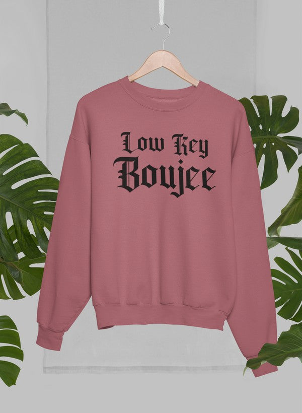 Low Key Boujee Sweat Shirt
