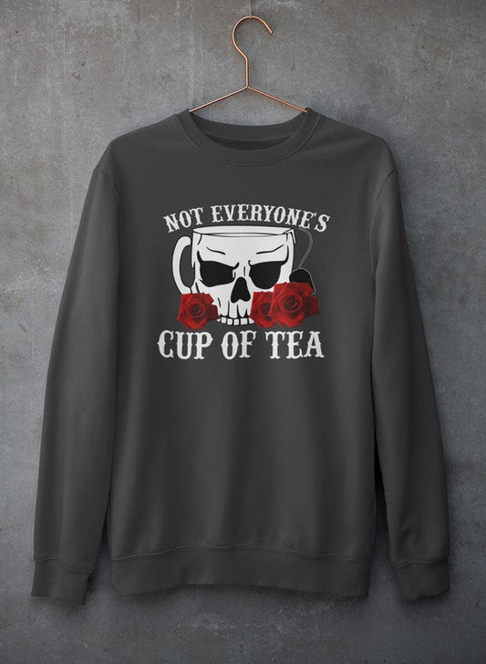 Not Everyone's Cup Of Tea Sweat Shirt