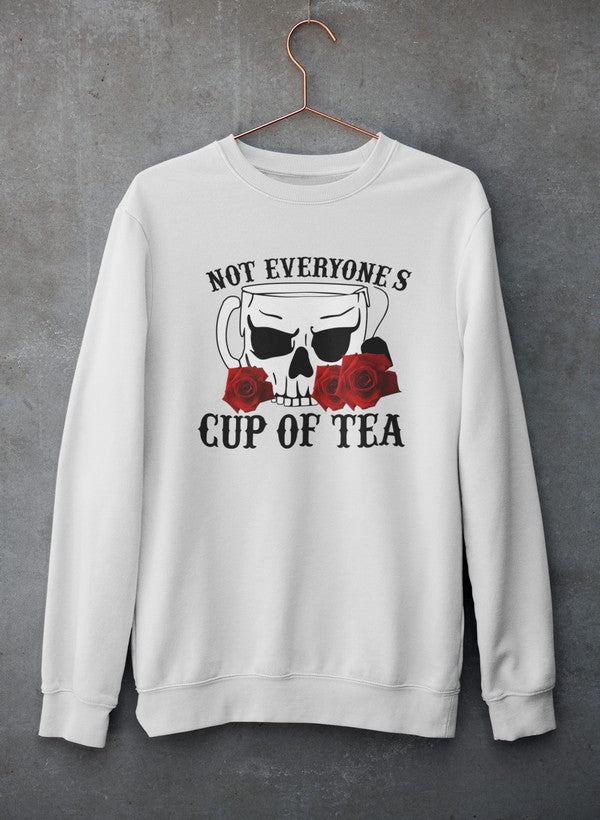 Not Everyone's Cup Of Tea Sweat Shirt
