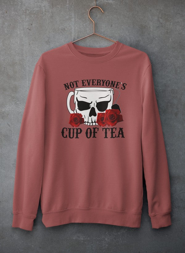 Not Everyone's Cup Of Tea Sweat Shirt