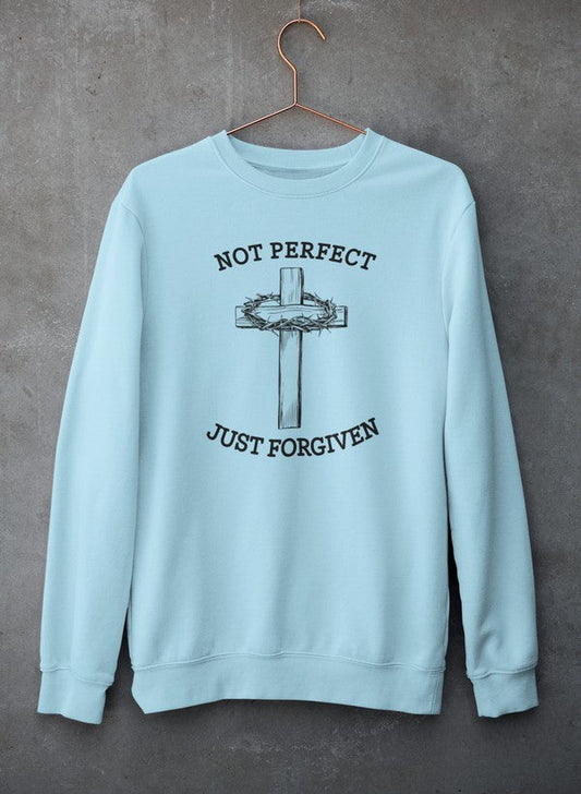 Not Perfect Just Forgiven  Sweat Shirt
