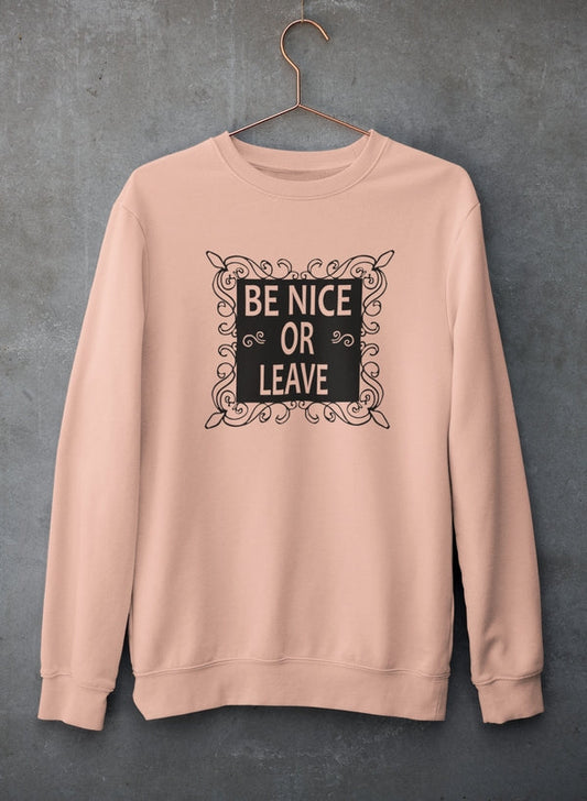 Be Nice Or Leave Sweat Shirt
