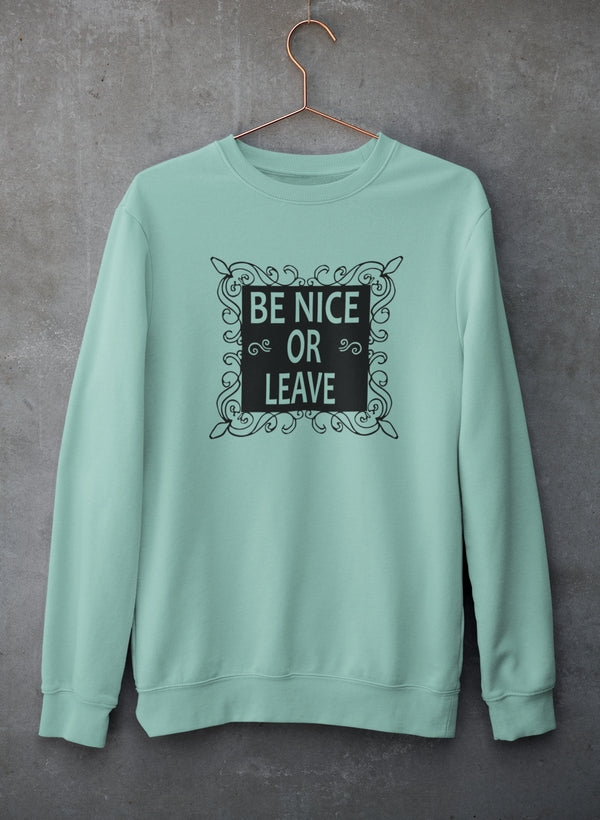 Be Nice Or Leave Sweat Shirt