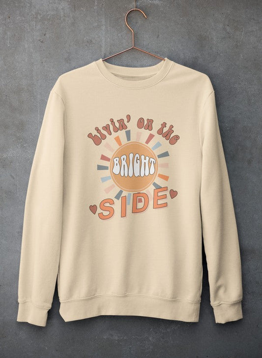 Livin' On The Bright Side Sweat Shirt