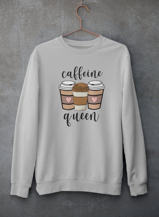 Caffeine Queen Sweat Shirt